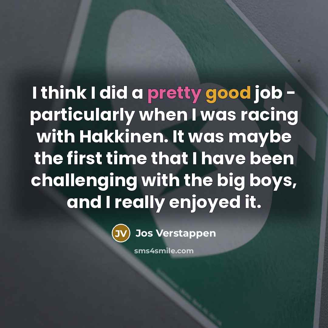 “I think I did a pretty good job - particularly…” quote by Jos Verstappen