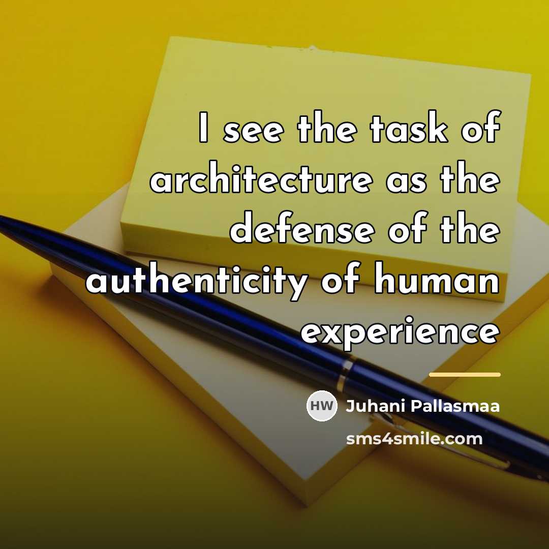 “I see the task of architecture as the defense of…” quote by Juhani Pallasmaa