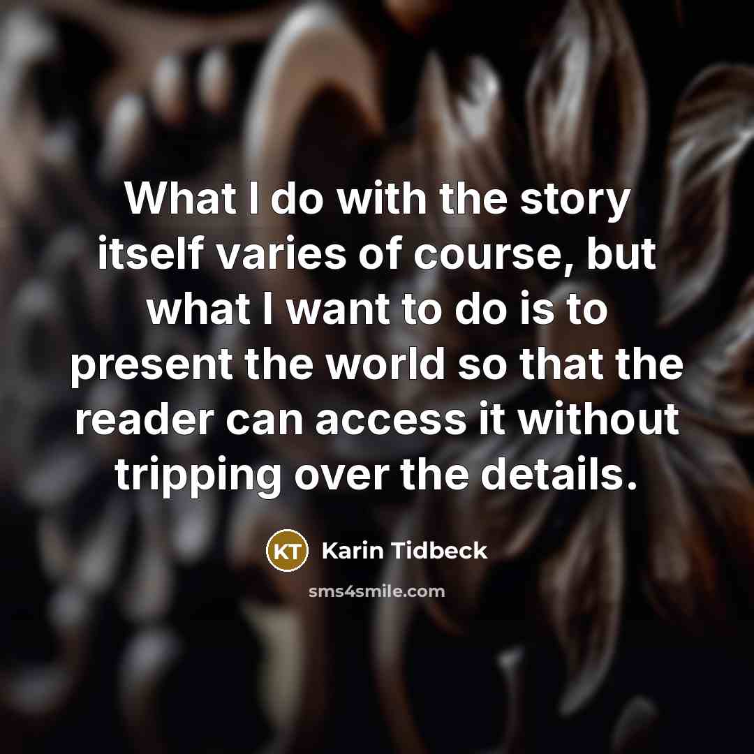 “What I do with the story itself varies of course,…” quote by Karin Tidbeck