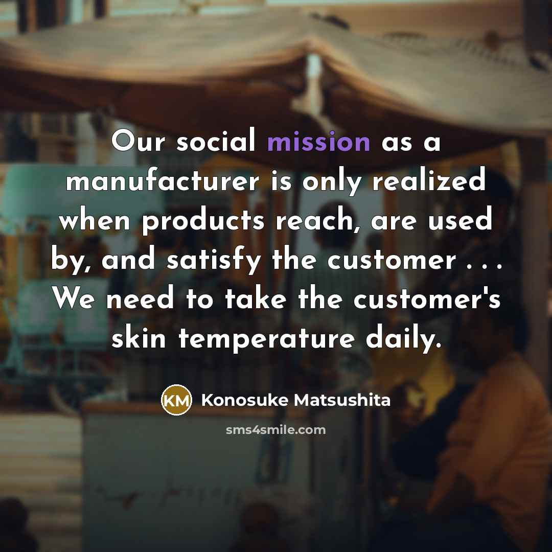 “Our social mission as a manufacturer is only realized when…” quote by Konosuke Matsushita