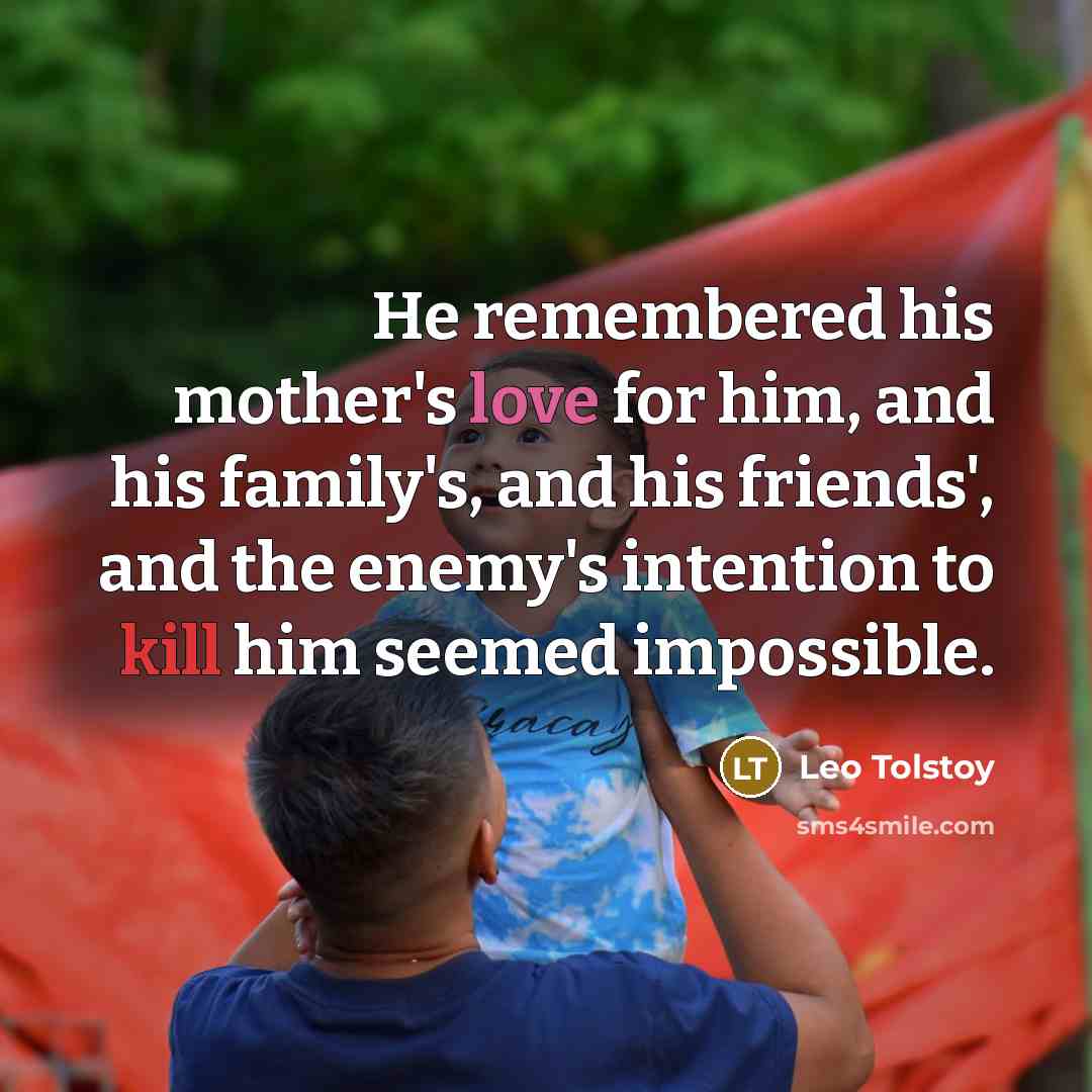 “He remembered his mother's love for him, and his family's,…” quote by Leo Tolstoy