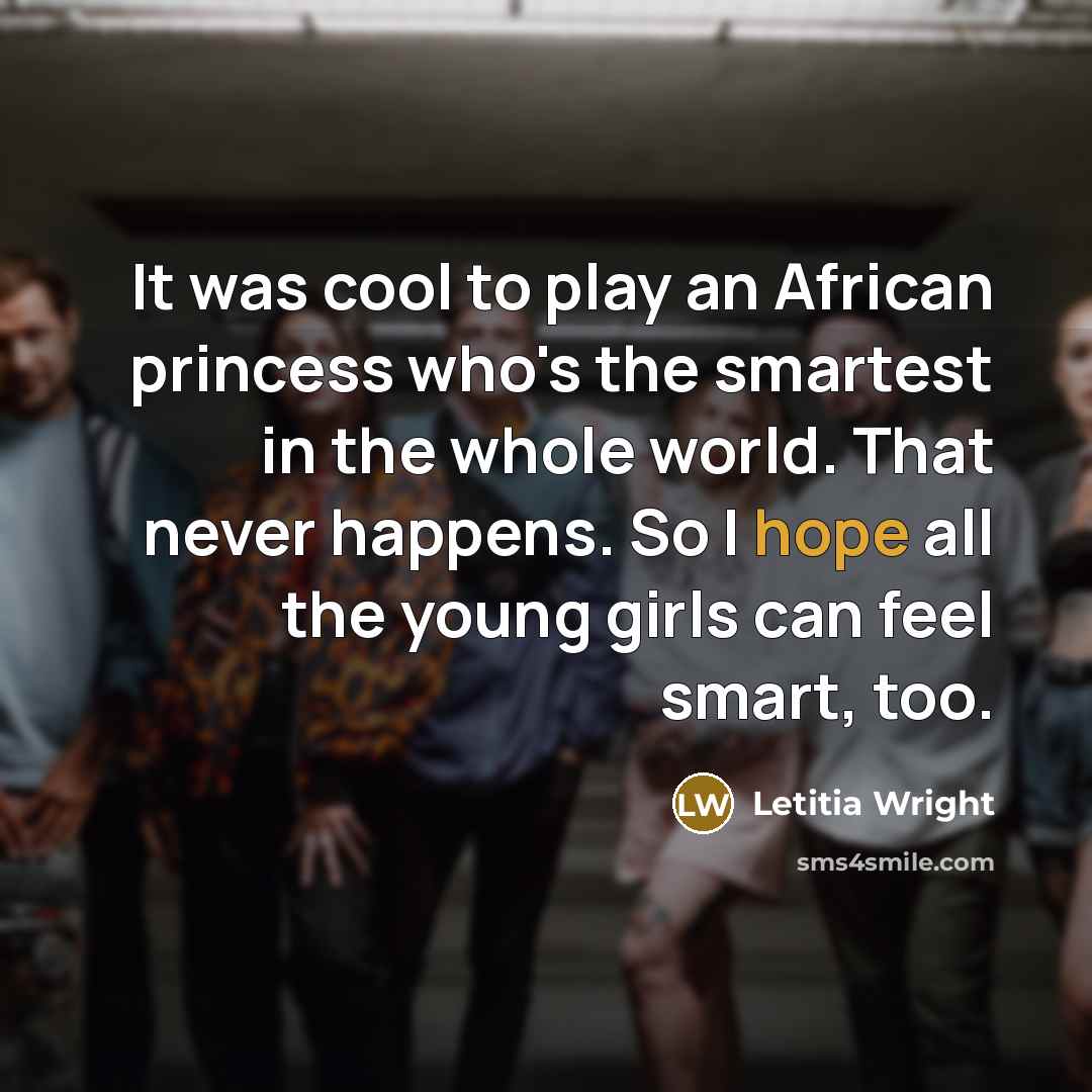 “It was cool to play an African princess who's the…” quote by Letitia Wright