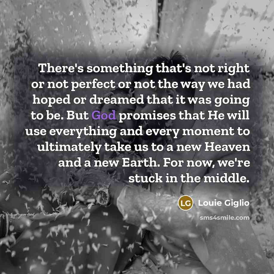 “There's something that's not right or not perfect or not…” quote by Louie Giglio