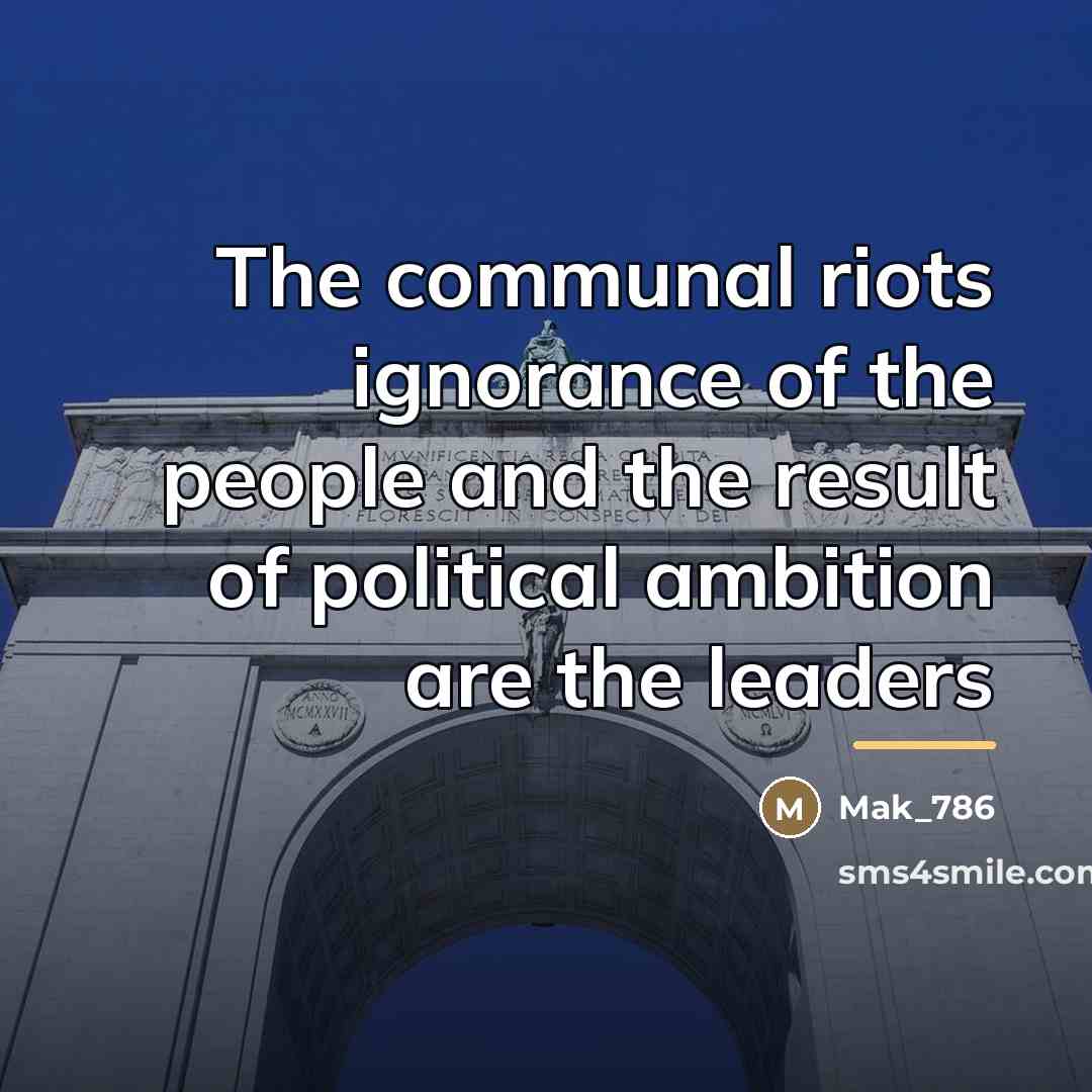 “The communal riots ignorance of the people and the result…” quote by Mak_786