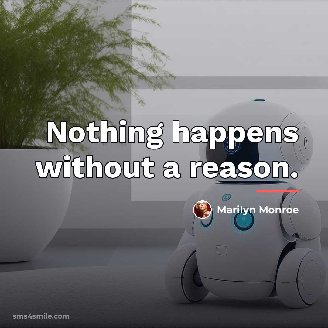 “Nothing happens without a reason.…” quote by Marilyn Monroe