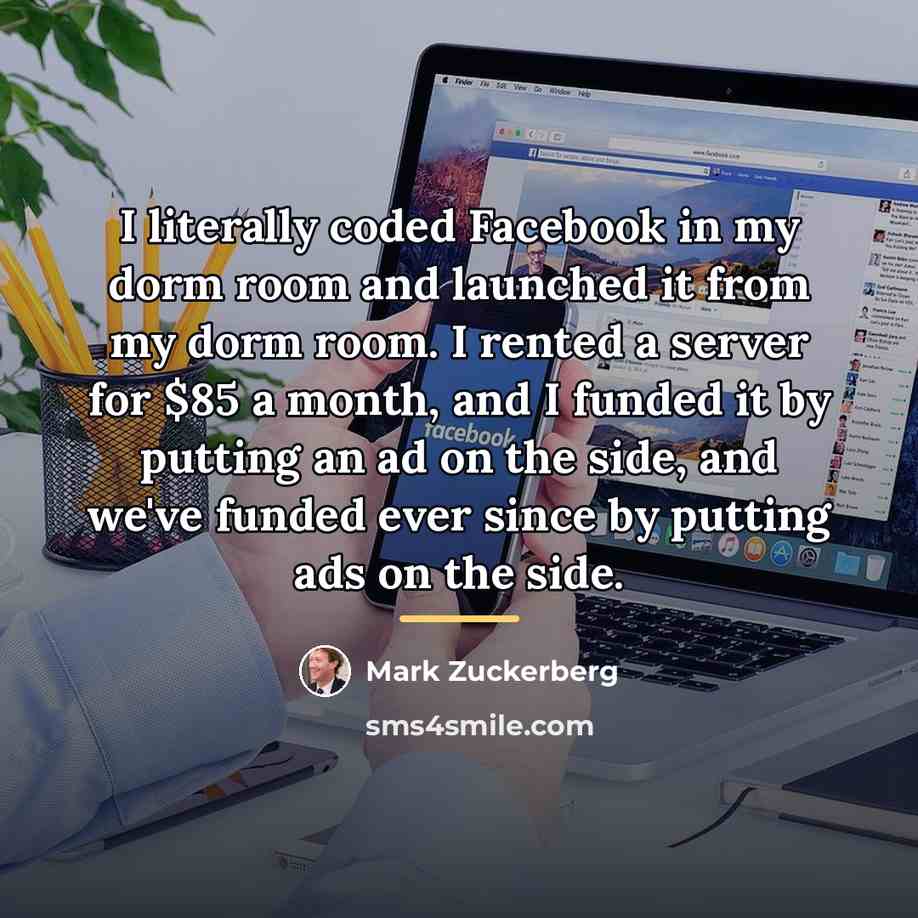 “I literally coded Facebook in my dorm room and launched…” quote by Mark Zuckerberg