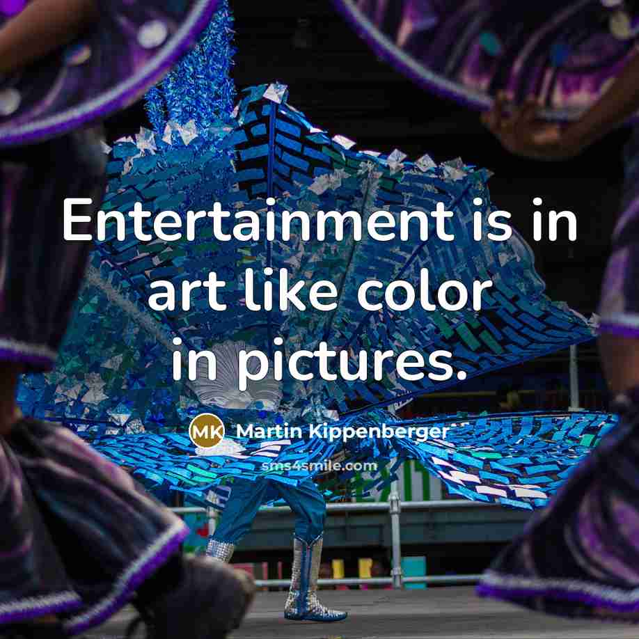 “Entertainment is in art like color in pictures.…” quote by Martin Kippenberger