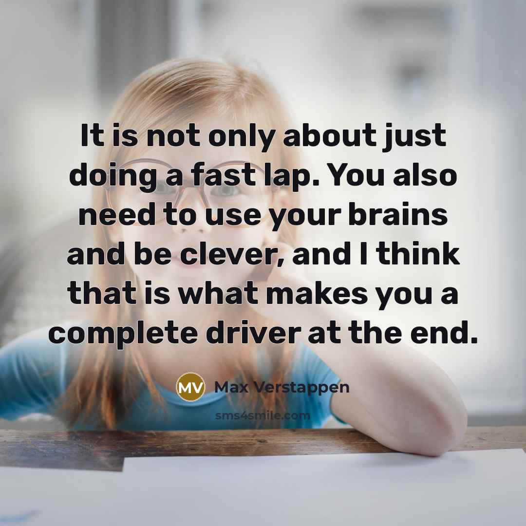 “It is not only about just doing a fast lap.…” quote by Max Verstappen