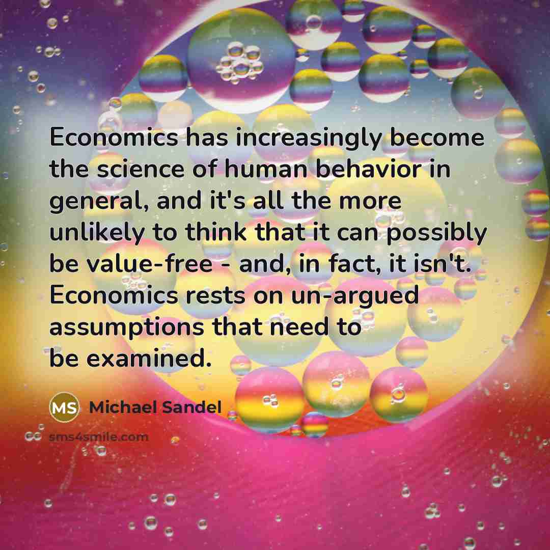 “Economics has increasingly become the science of human behavior in…” quote by Michael Sandel
