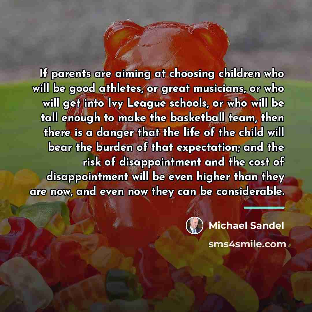 “If parents are aiming at choosing children who will be…” quote by Michael Sandel