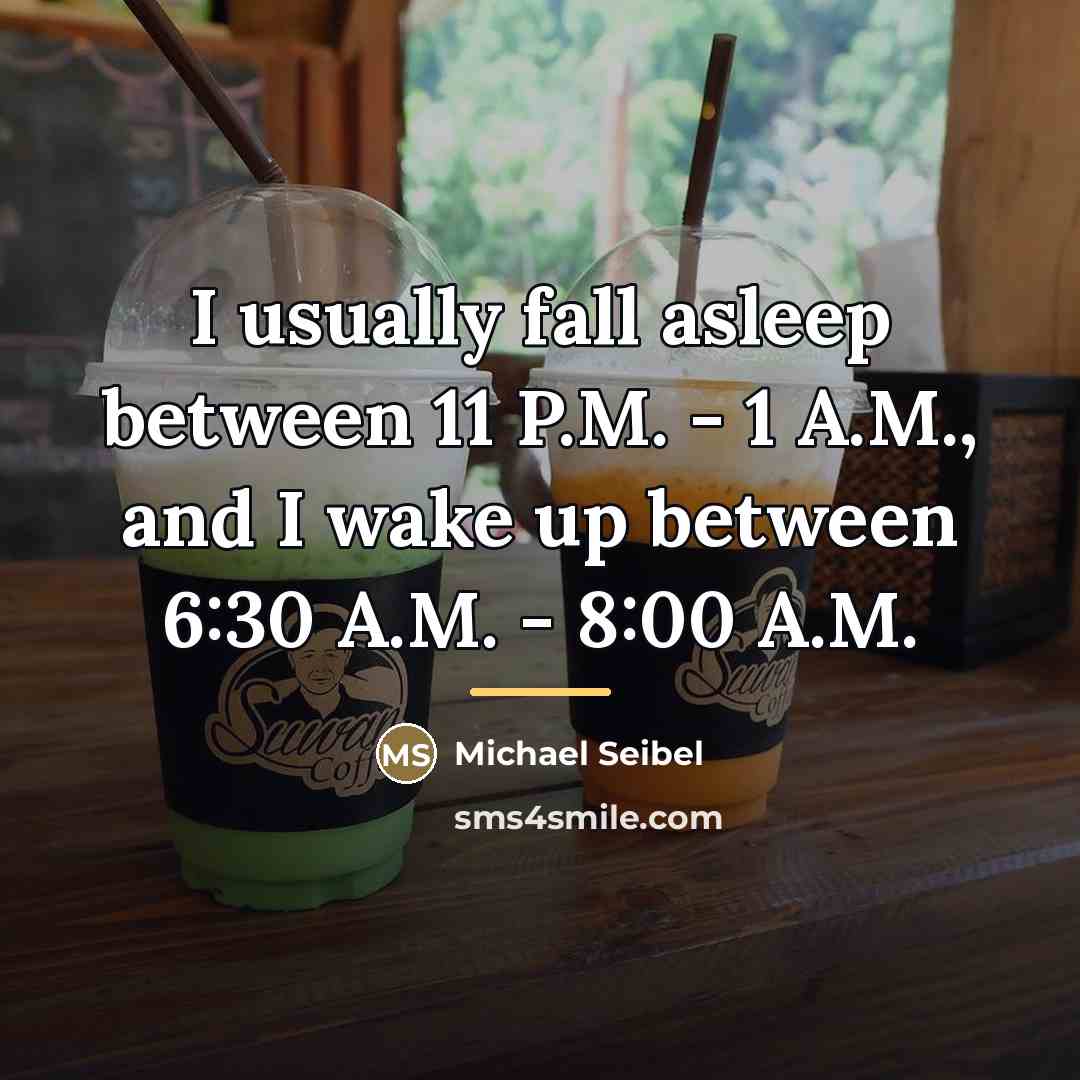 “I usually fall asleep between 11 P.M. - 1 A.M.,…” quote by Michael Seibel