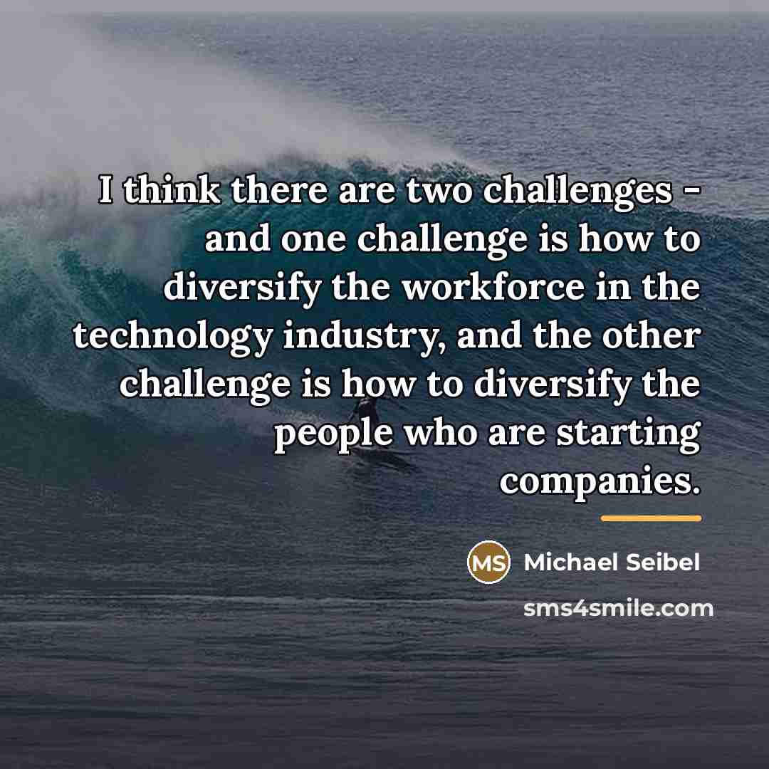 “I think there are two challenges - and one challenge…” quote by Michael Seibel