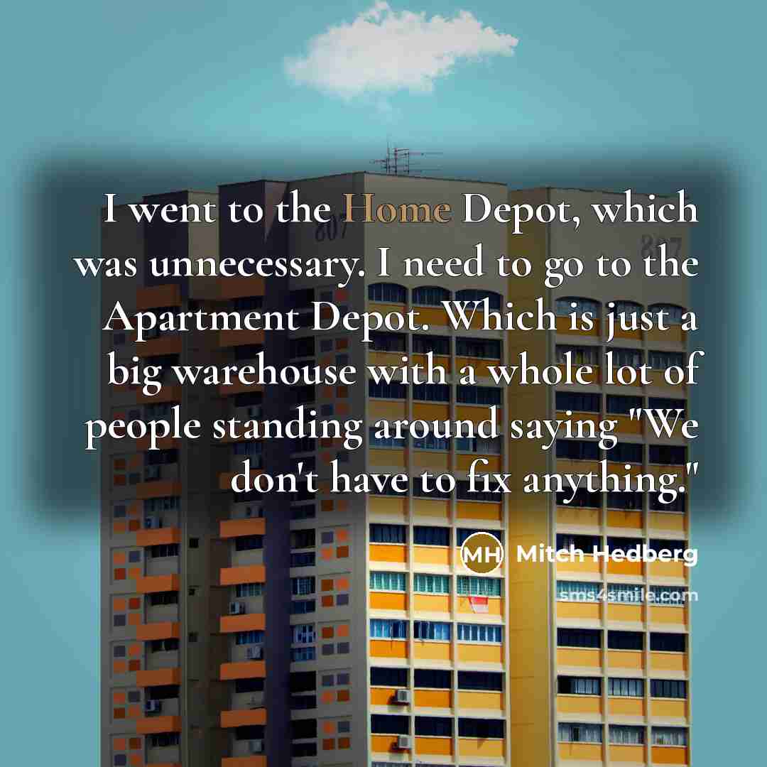 “I went to the Home Depot, which was unnecessary. I…” quote by Mitch Hedberg