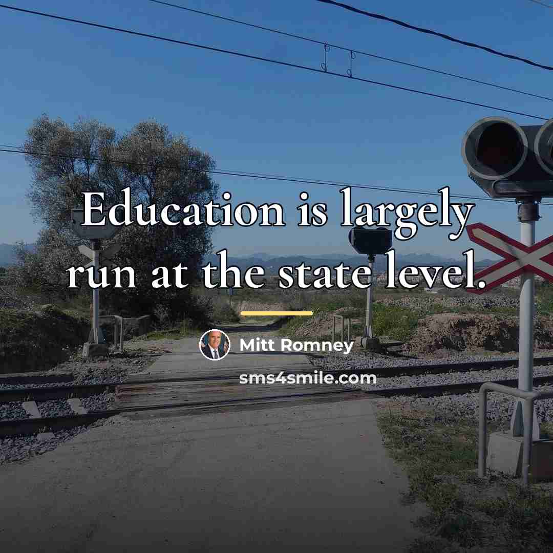 “Education is largely run at the state level.…” quote by Mitt Romney