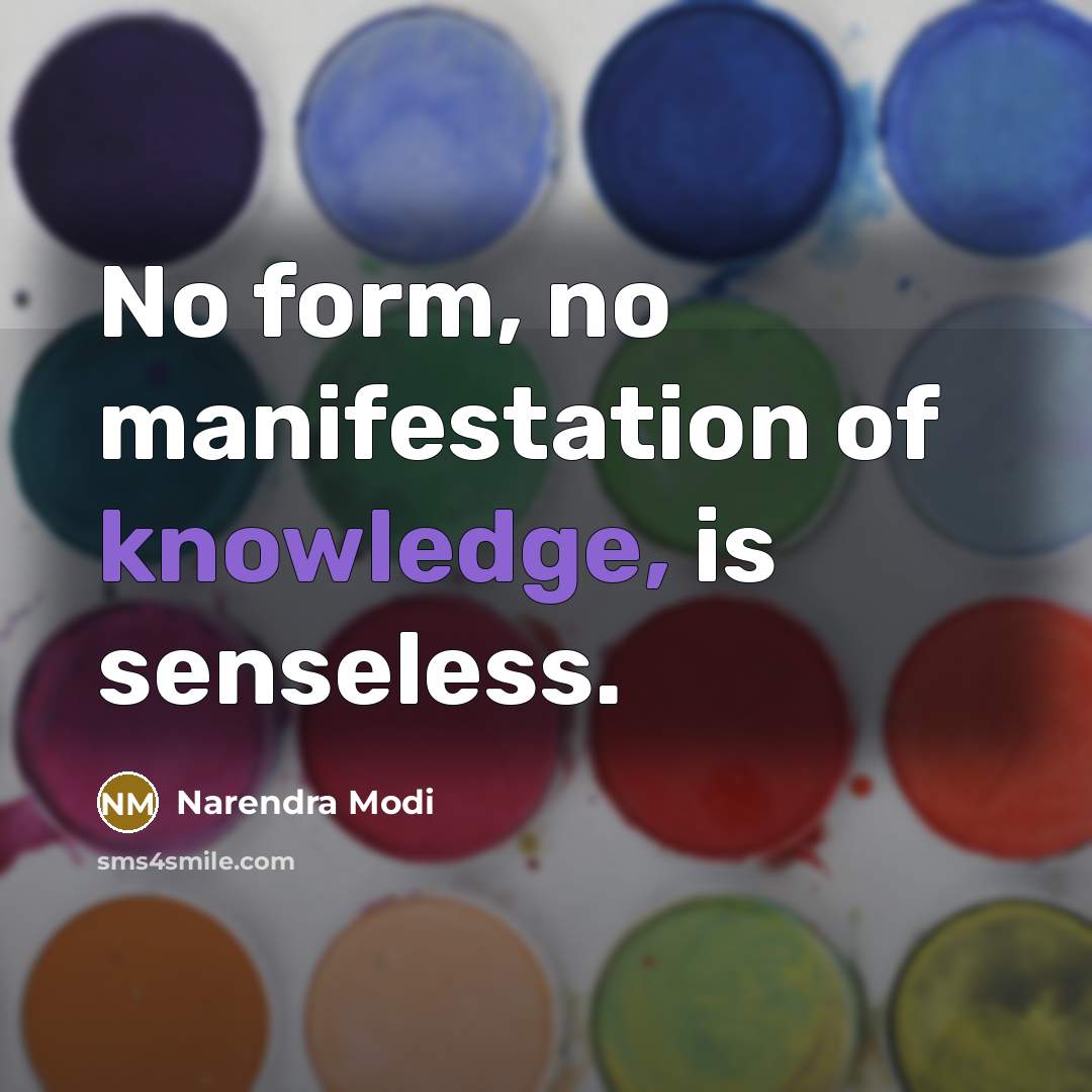 “No form, no manifestation of knowledge, is senseless.…” quote by Narendra Modi