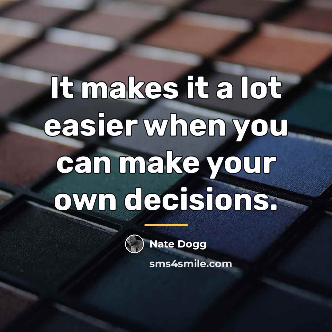 “It makes it a lot easier when you can make…” quote by Nate Dogg