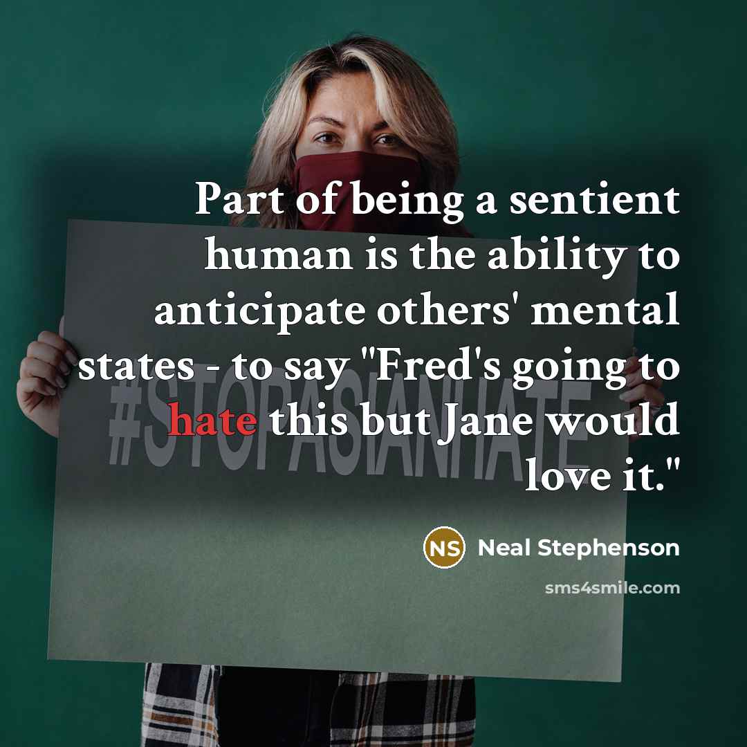“Part of being a sentient human is the ability to…” quote by Neal Stephenson