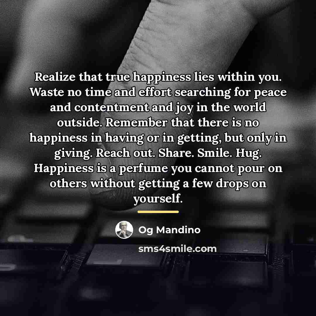 “Realize that true happiness lies within you. Waste no time…” quote by Og Mandino