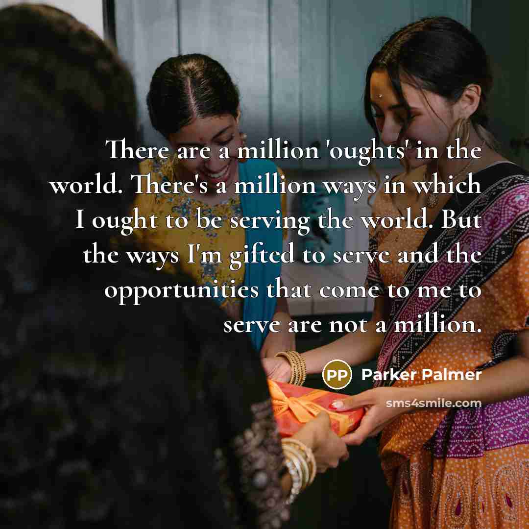 “There are a million 'oughts' in the world. There's a…” quote by Parker Palmer