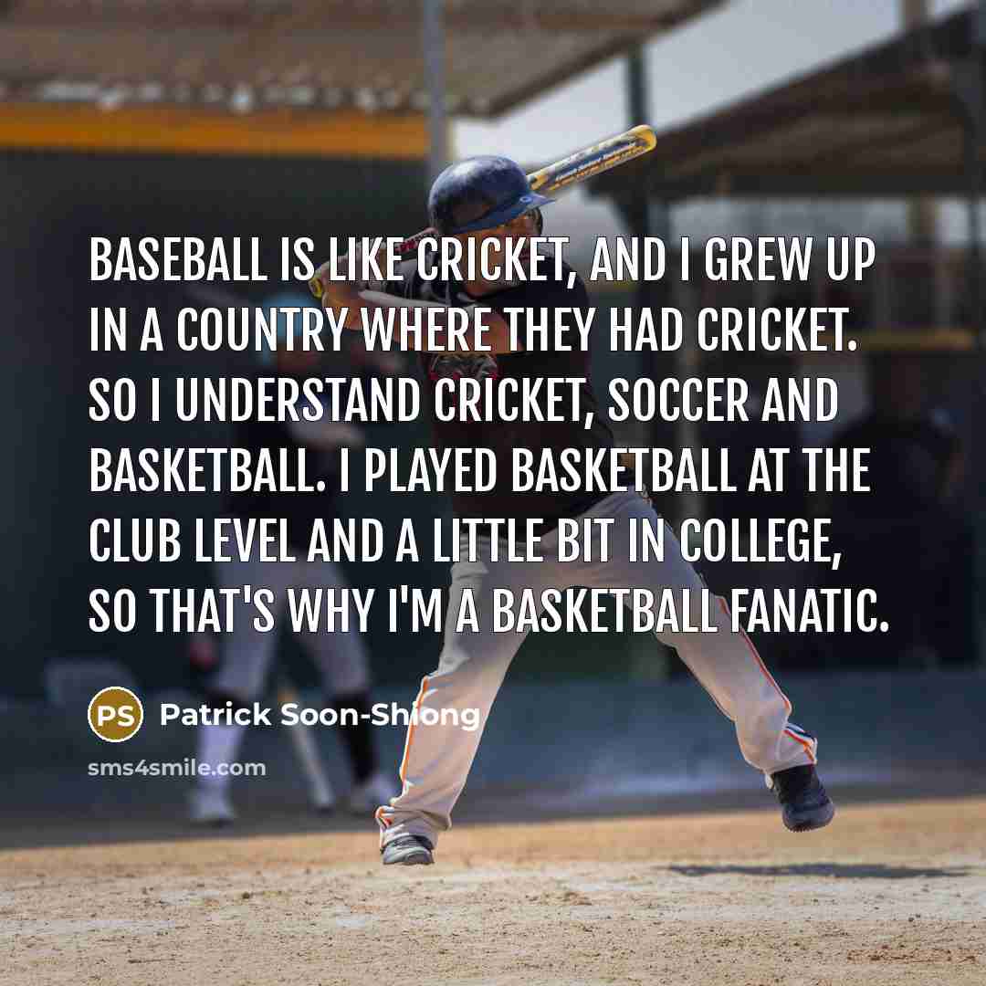 “Baseball is like cricket, and I grew up in a…” quote by Patrick Soon-Shiong