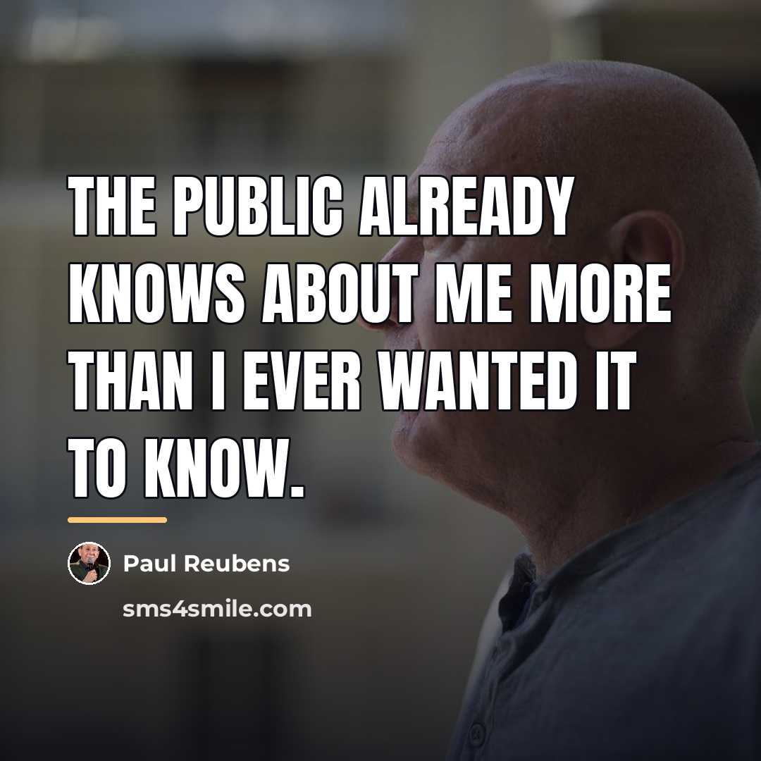 “The public already knows about me more than I ever…” quote by Paul Reubens