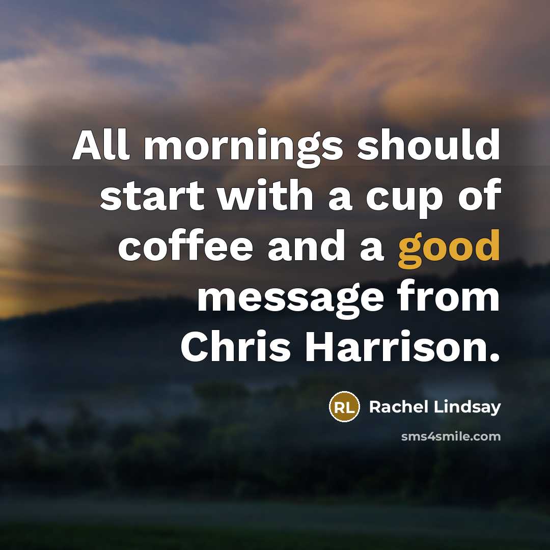 “All mornings should start with a cup of coffee and…” quote by Rachel Lindsay
