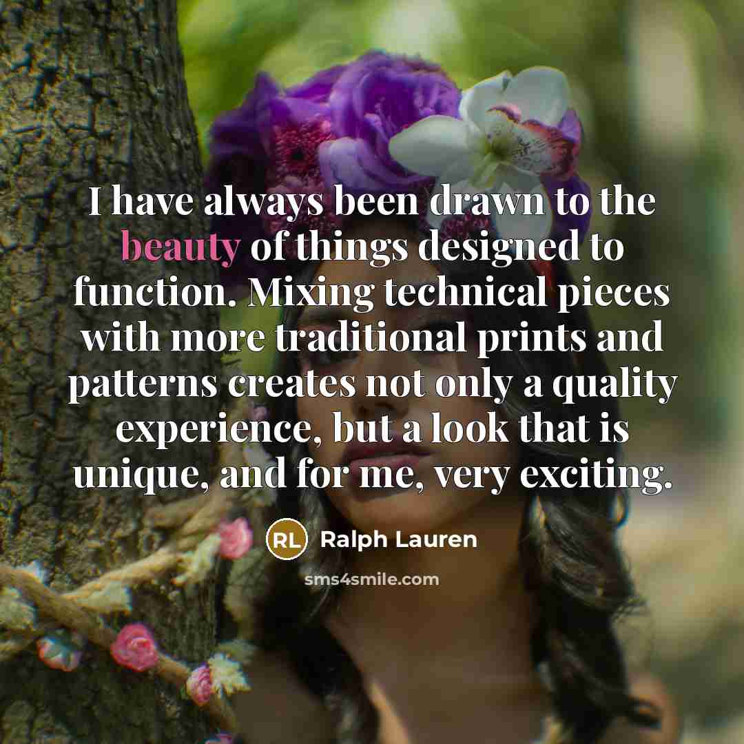 “I have always been drawn to the beauty of things…” quote by Ralph Lauren