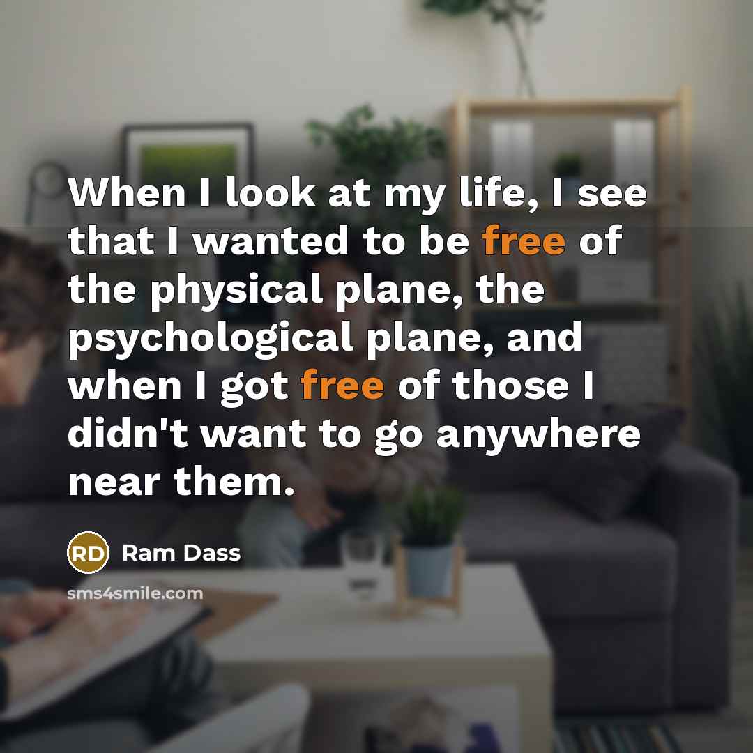 “When I look at my life, I see that I…” quote by Ram Dass