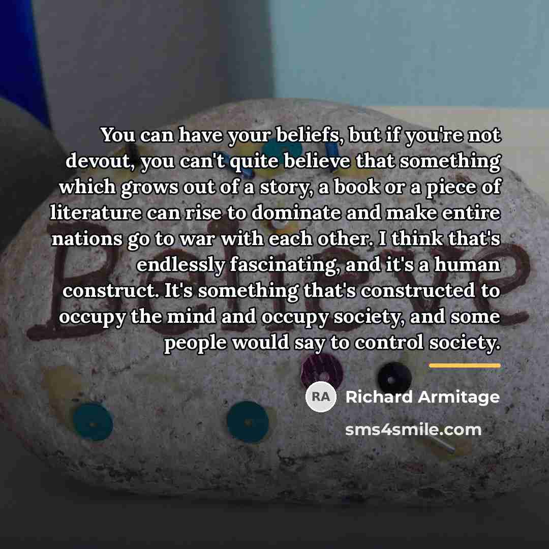 “You can have your beliefs, but if you're not devout,…” quote by Richard Armitage