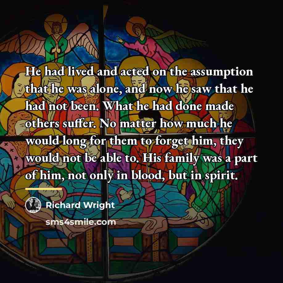 “He had lived and acted on the assumption that he…” quote by Richard Wright