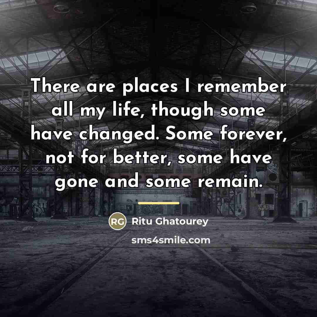 “There are places I remember all my life, though some…” quote by Ritu Ghatourey