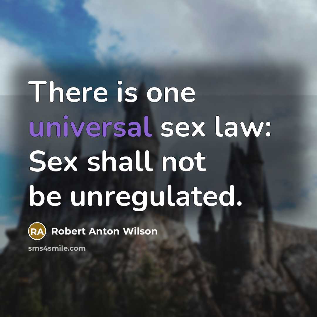 “There is one universal sex law: Sex shall not be…” quote by Robert Anton Wilson