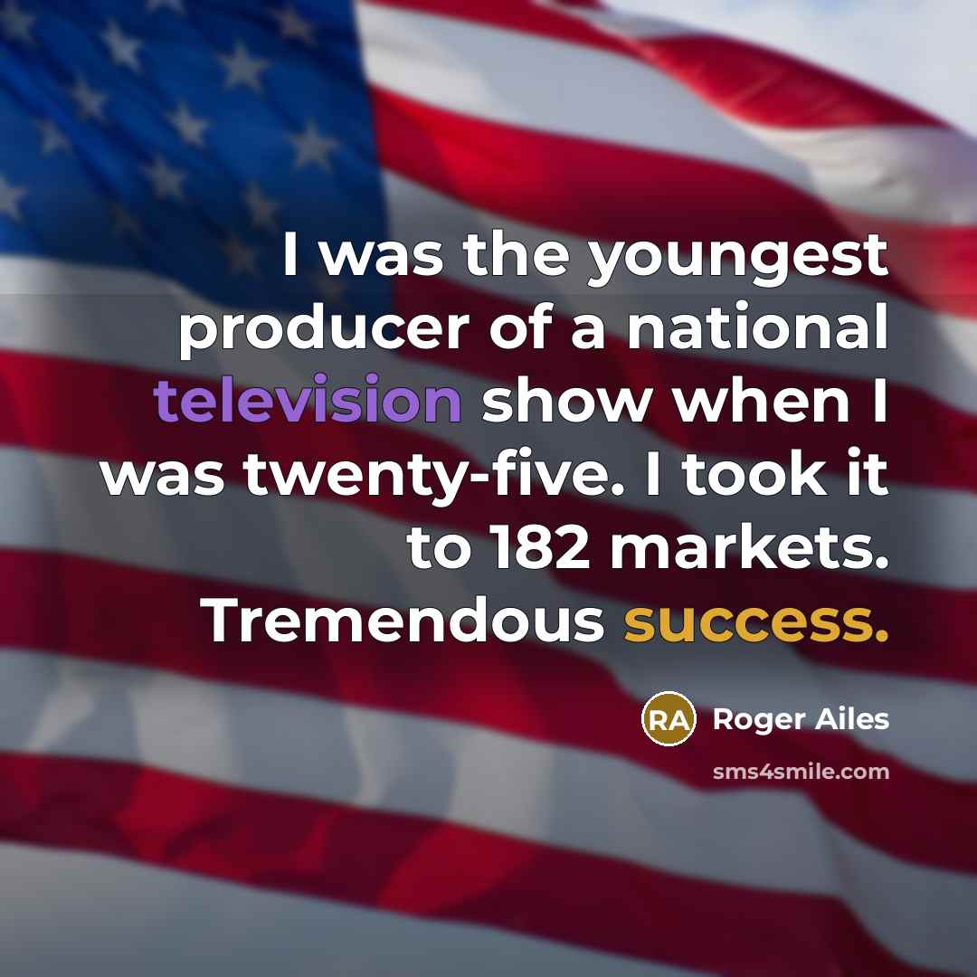 “I was the youngest producer of a national television show…” quote by Roger Ailes