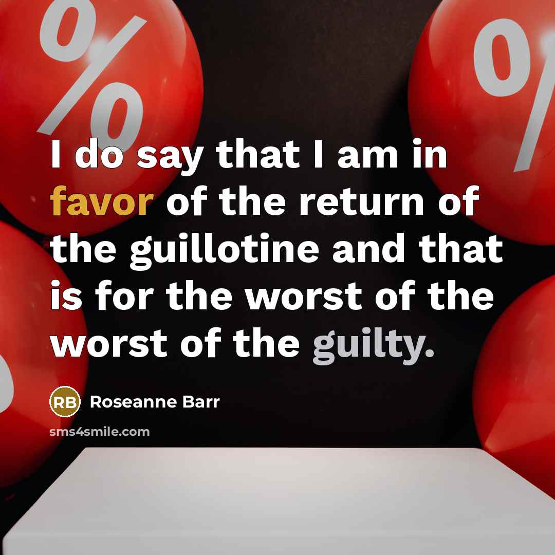 “I do say that I am in favor of the…” quote by Roseanne Barr
