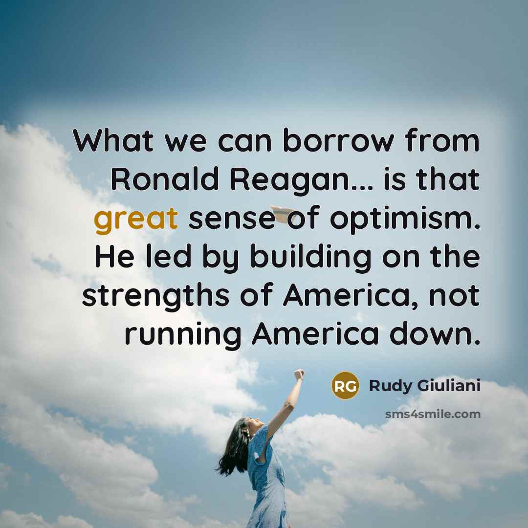 “What we can borrow from Ronald Reagan... is that great…” quote by Rudy Giuliani