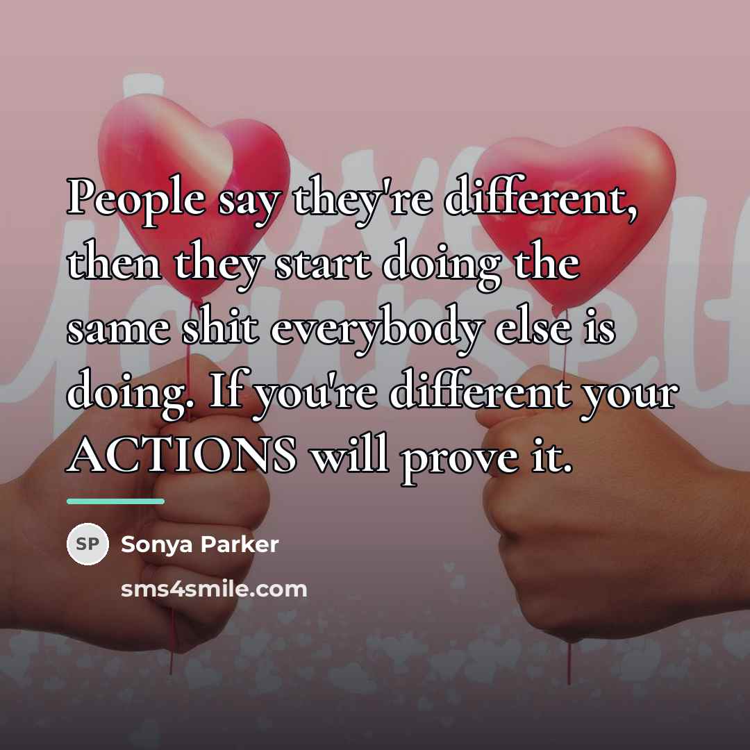 “People say they're different, then they start doing the same…” quote by Sonya Parker