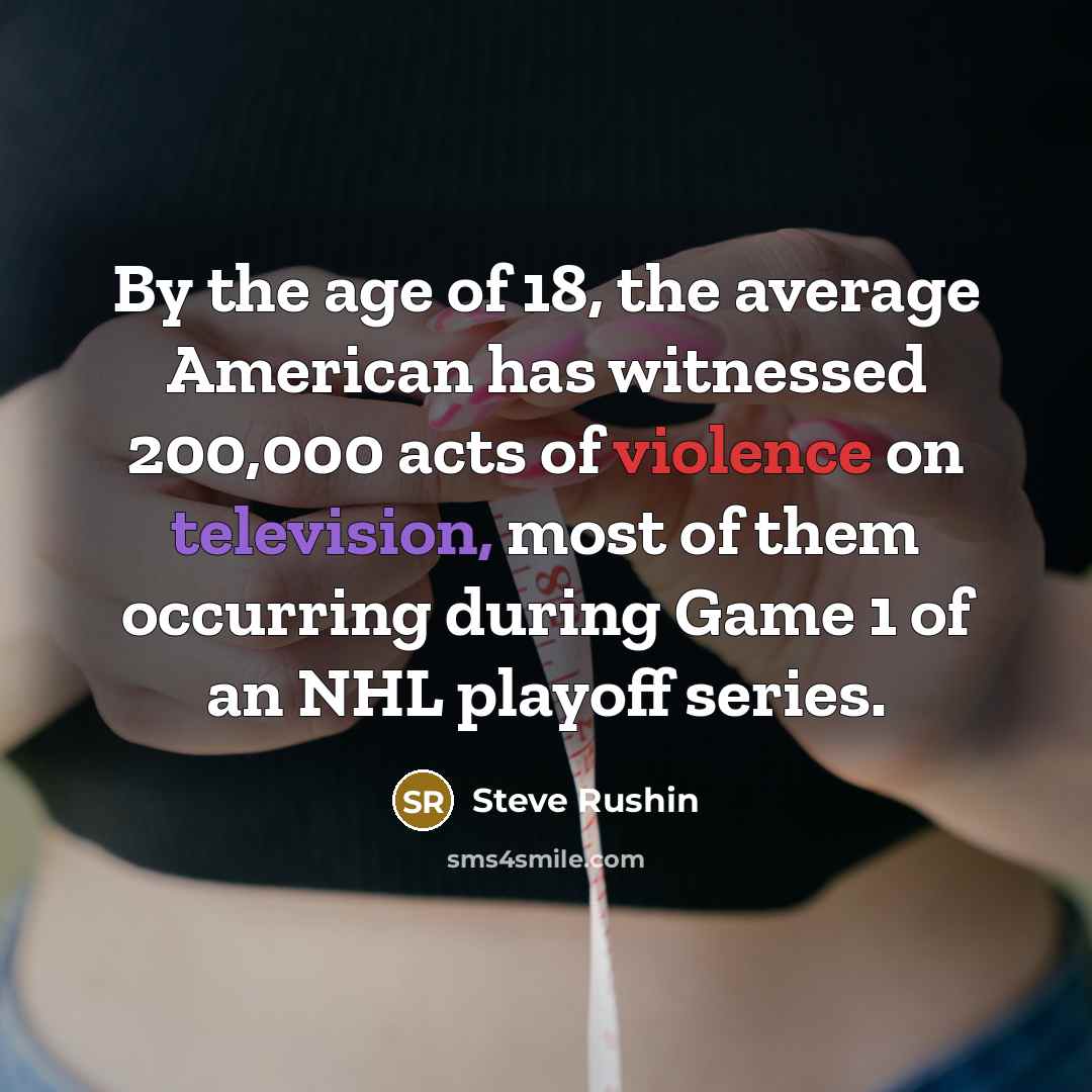 “By the age of 18, the average American has witnessed…” quote by Steve Rushin