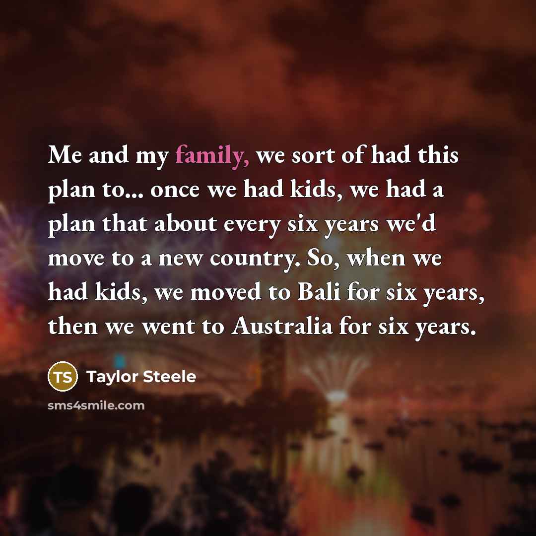 “Me and my family, we sort of had this plan…” quote by Taylor Steele