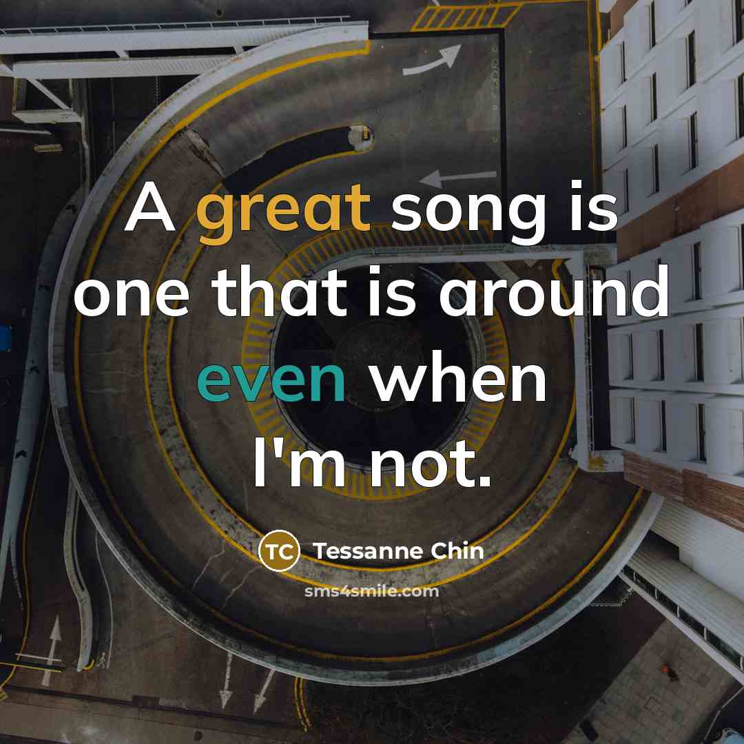 “A great song is one that is around even when…” quote by Tessanne Chin