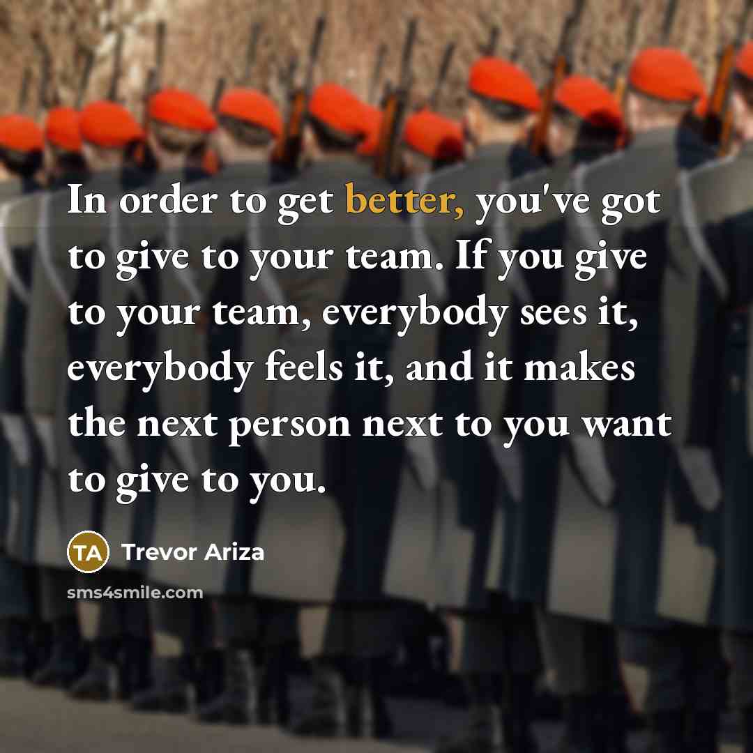 “In order to get better, you've got to give to…” quote by Trevor Ariza