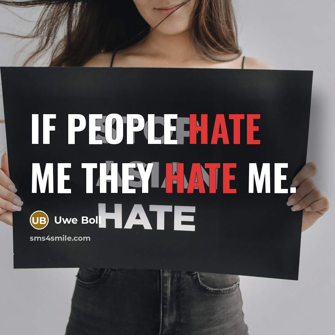 “If people hate me they hate me.…” quote by Uwe Boll