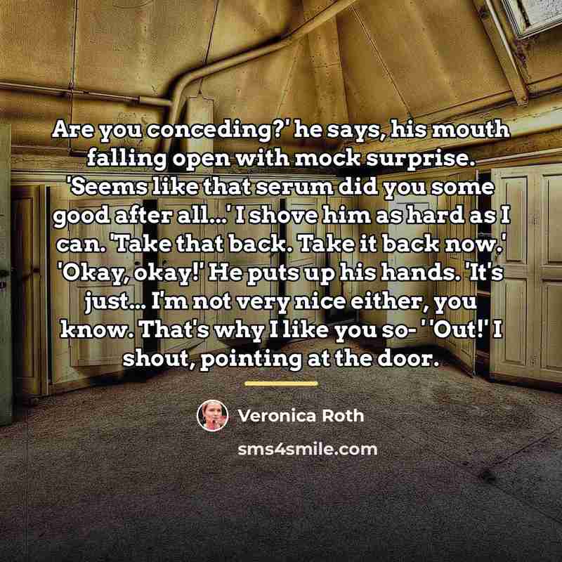 “Are you conceding?' he says, his mouth falling open with…” quote by Veronica Roth