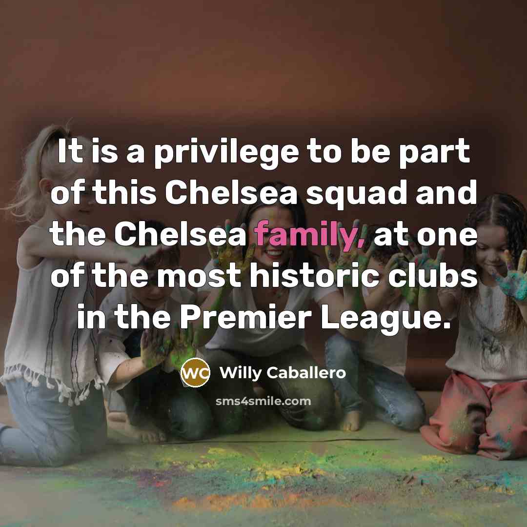 “It is a privilege to be part of this Chelsea…” quote by Willy Caballero