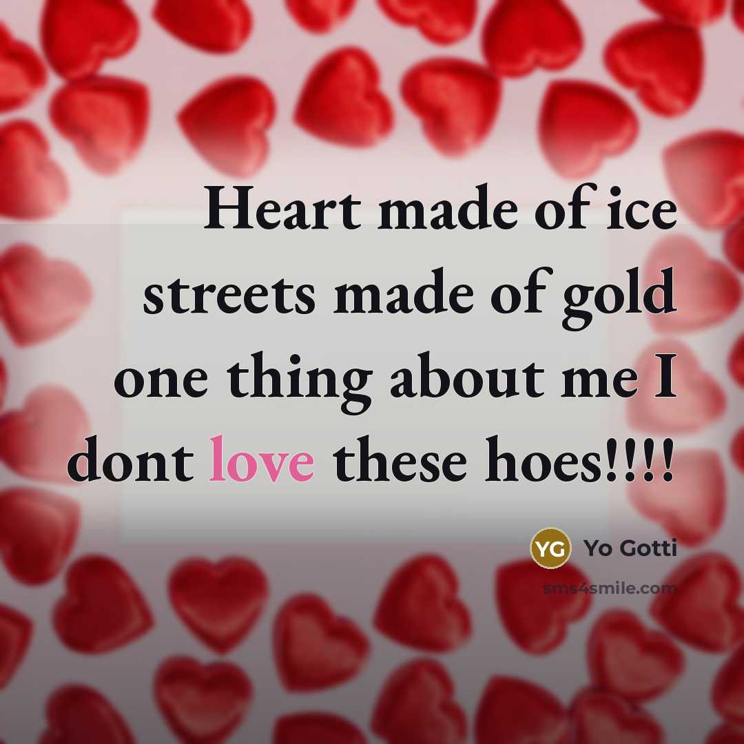 “Heart made of ice streets made of gold one thing…” quote by Yo Gotti