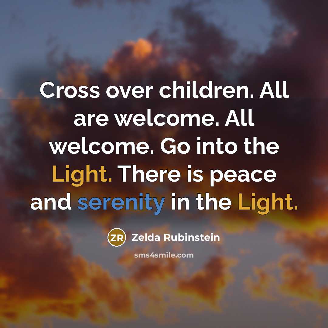 “Cross over children. All are welcome. All welcome. Go into…” quote by Zelda Rubinstein