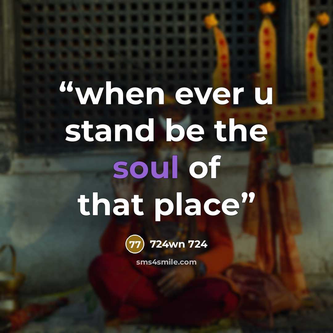 “when ever u stand be the soul of that place” quote by 724wn 724