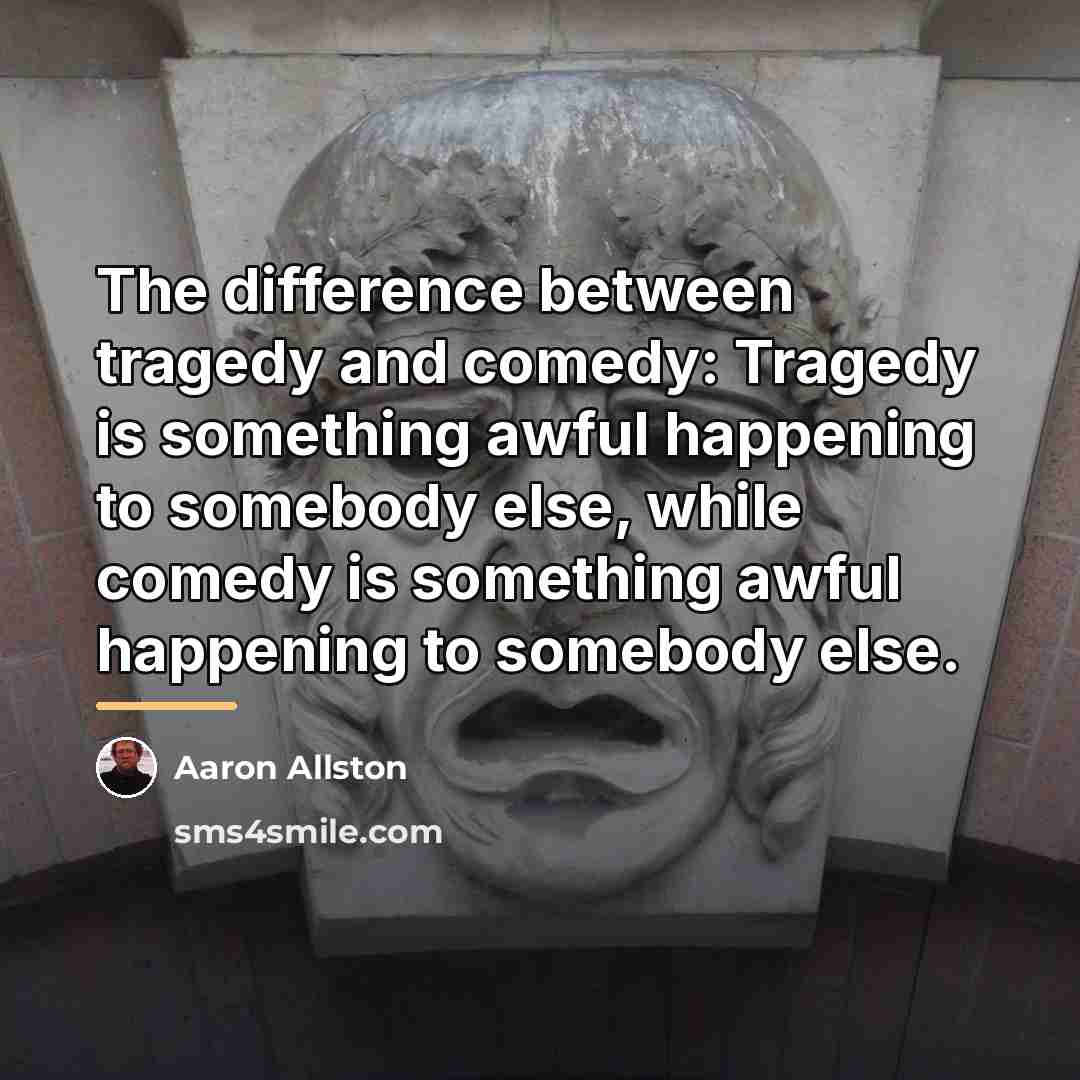 “The difference between tragedy and comedy: Tragedy is something awful…” quote by Aaron Allston