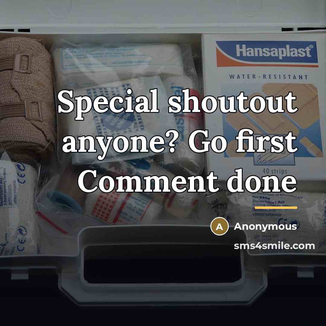 “Special shoutout anyone? Go first Comment done…” quote by Anonymous
