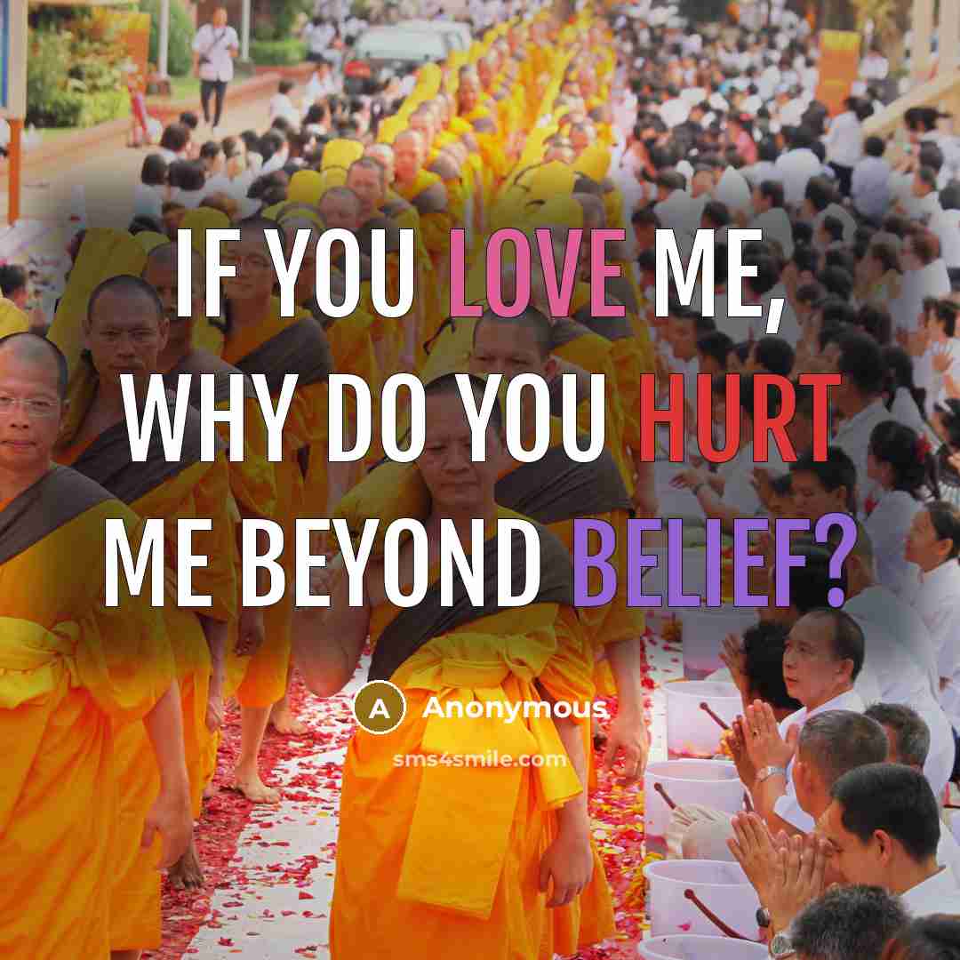 “If you love me, why do you hurt me beyond…” quote by Anonymous