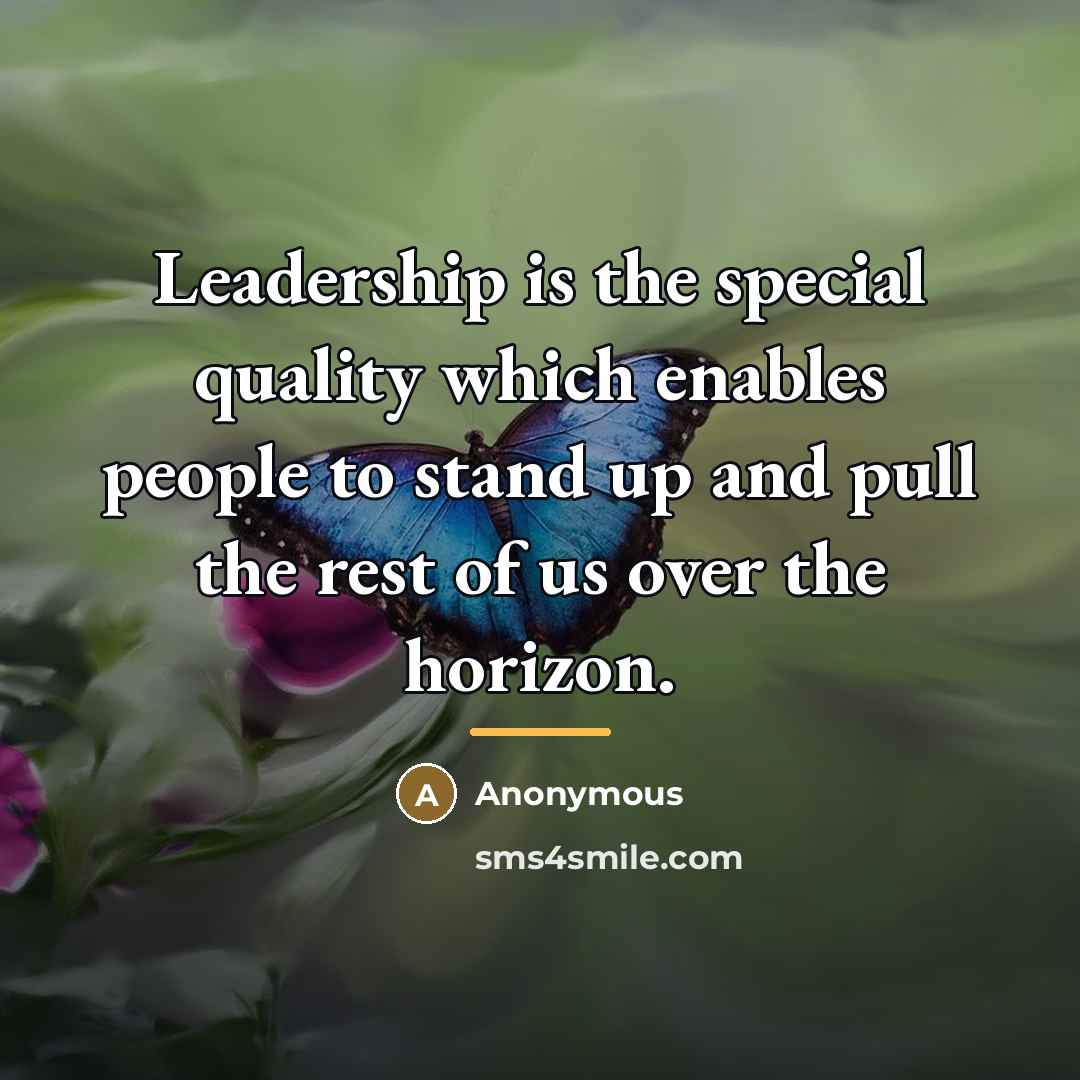 “Leadership is the special quality which enables people to stand…” quote by Anonymous